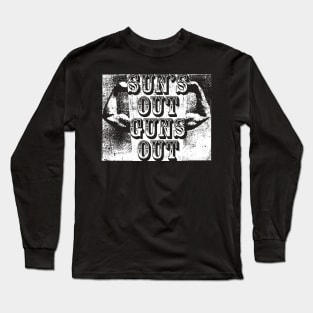 Sun's Out Guns Out Long Sleeve T-Shirt